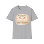 Go Where You Feel Alive Tee