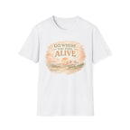 Go Where You Feel Alive Tee